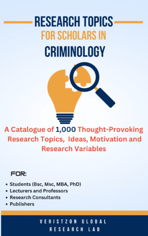 RESEARCH TOPICS IN CRIMINOLOGY (A Catalogue of 1,000 Thought-Provoking  Research Topics,  Ideas, Motivation and Research Variables )