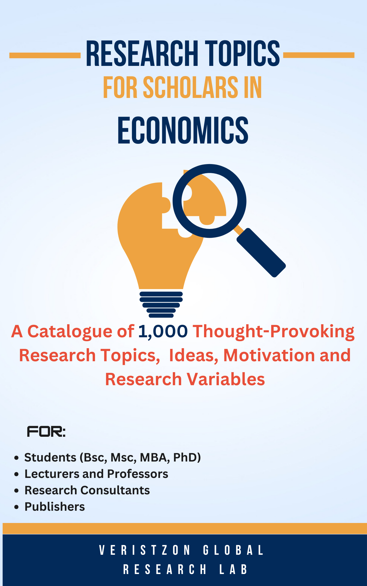 RESEARCH TOPICS IN ECONOMICS (A Catalogue of 1,000 Thought-Provoking Research Topics, Ideas, Motivation and Research Variables)