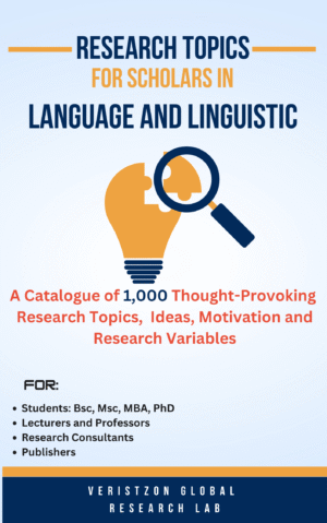 RESEARCH TOPICS IN LANGUAGE AND LINGUISTIC (A Catalogue of 1,000 Thought-Provoking  Research Topics,  Ideas, Motivation and Research Variables)