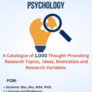 RESEARCH TOPICS IN PSYCHOLOGY (A Catalogue of 1,000 Thought-Provoking  Research Topics,  Ideas, Motivation and Research Variables )
