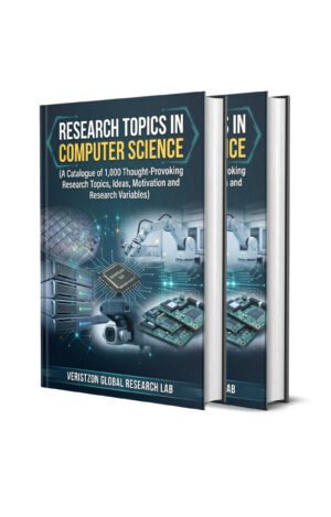 RESEARCH TOPICS IN COMPUTER SCIENCE (A Catalogue of 1,000 Thought-Provoking Research Topics, Ideas, Motivation and Research Variables)