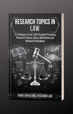 RESEARCH TOPICS IN LAW (A Catalogue of over 1,500 Thought-Provoking  Research Topics,  Ideas, Motivation and Research Variables )
