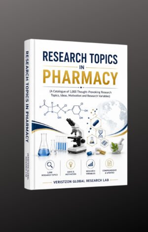 RESEARCH TOPICS IN PHARMACY (A Catalogue of 1,000 Thought-Provoking Research Topics, Ideas, Motivation and Research Variables)