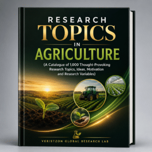 RESEARCH TOPICS IN AGRICULTURE (A Catalogue of 1,000 Thought-Provoking  Research Topics,  Ideas, Motivation and Research Variables)