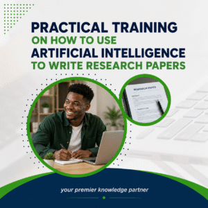 PRACTICAL TRAINING ON HOW TO USE ARTIFICIAL INTELLIGENCE TO WRITE RESEARCH PAPERS