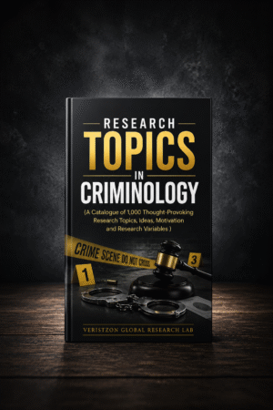 RESEARCH TOPICS IN CRIMINOLOGY (A Catalogue of 1,000 Thought-Provoking  Research Topics,  Ideas, Motivation and Research Variables )